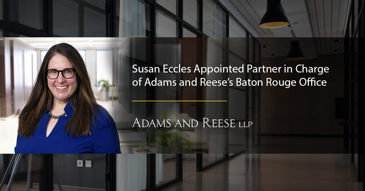 Susan Eccles Appointed Partner In Charge Of Baton Rouge Office News And Knowledge Adams And 8088